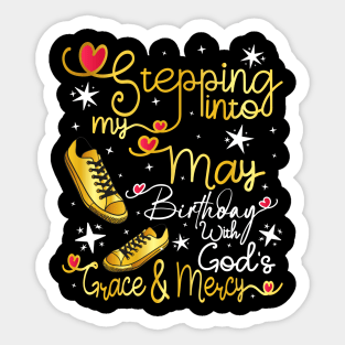 Stepping Into My May Birthday With God's Grace and Mercy Sticker